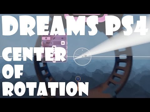 Dreams PS4 - Realigning Center of Rotation Tutorial