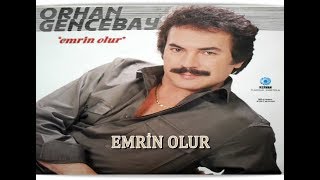 ORHAN GENCEBAY - EMRİN OLUR Resimi