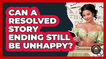 Can a Resolved Story Ending Still Be Unhappy?