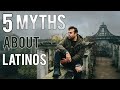 These are 5 MYTHS ABOUT LATINOS & Latin America