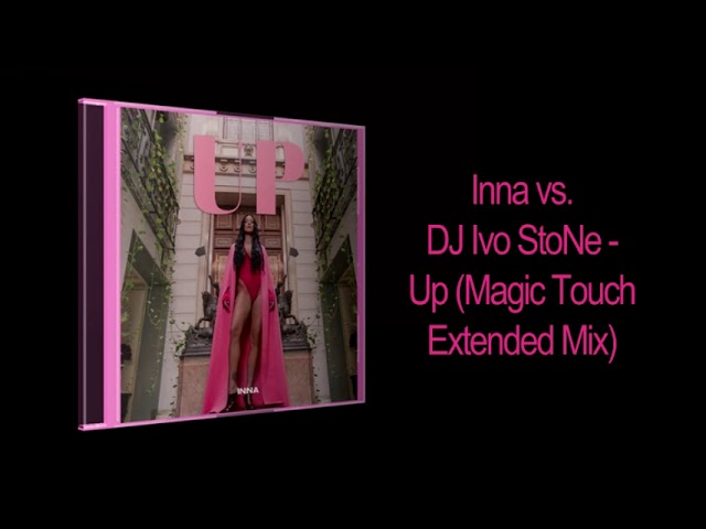 Inna vs. DJ Ivo StoNe - Up (Magic Touch Extended Mix) class=
