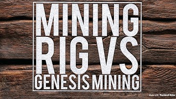 Mining Rig  vs Genesis Mining