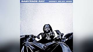 Babyface Ray - Money On My Mind [Clean]