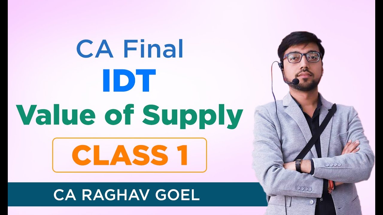 CA Final IDT : Value of Supply Class 1 by CA Raghav Goel - YouTube