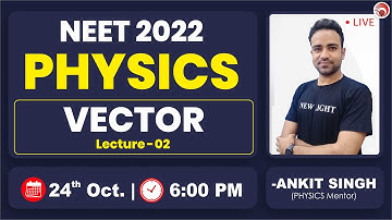 NEET 2022 | PHYSICS REVISION SERIES FOR NEET 2022 | VECTOR (Lec-02) | ANKIT SIR #NTA #NEET_2022