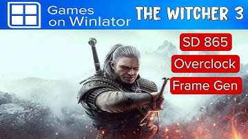 The Witcher 3 | Android Winlator 7.1.5 Ajay | Snapdragon 865 Overclock 940mhz | Frame Gen