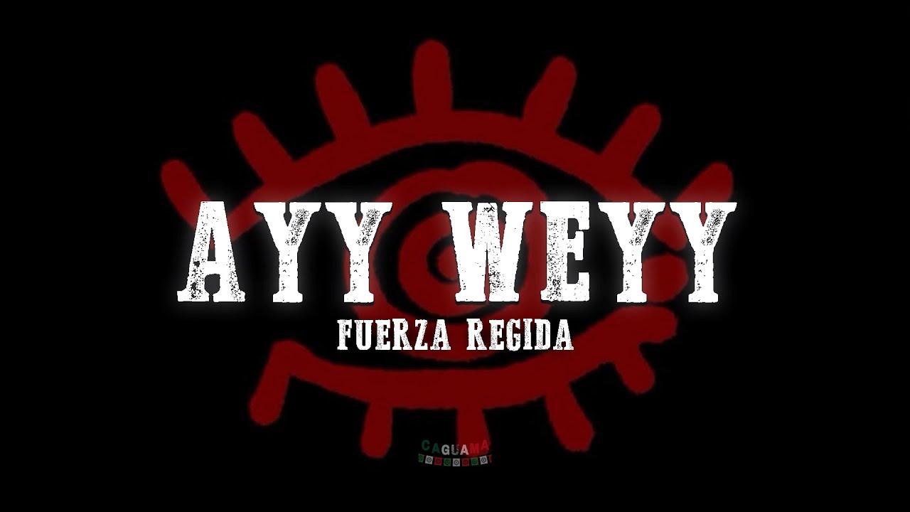 Fuerza Regida - Ayy Weyy (Letra/Lyrics)