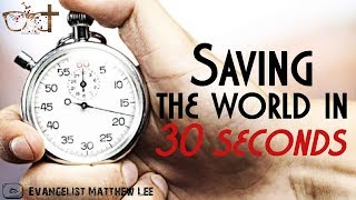 Saving the world in 30 seconds