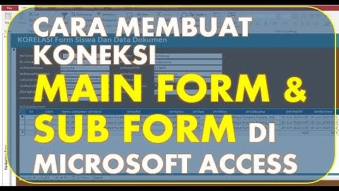 Cara Membuat Koneksi Antara Main Form Dan Sub Form MS Access, Menghubungkan Main Form Ke Sub Form