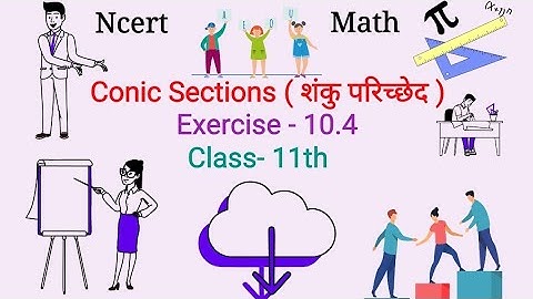 Conic Sections | Exercise - 10.4 | Class 11 | Ncert Math | by Gagan Sharma.