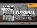 Tutorial mengganti filtrasi water purifer  official   meval indonesia