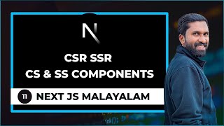 11 | Deep Understanding of CSR vs SSR, CS Components vs SS Components in Next JS | Next JS Malayalam