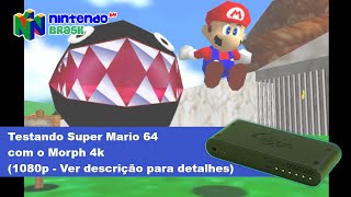 Teste Morph 4k com o Super Mario 64 em 1080p @N64Brasil