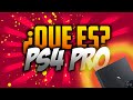 ¿Qué es la PS4 Pro? - Toda la información acerca de ella