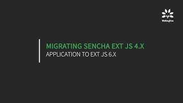 Migrating Sencha Ext JS 4.x application to Ext JS  6.x | 2018 | WalkingTree Technologies