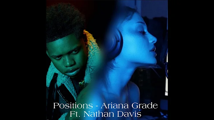 Positions - Ariana Grande Ft. Nathan Davis (edited myself)