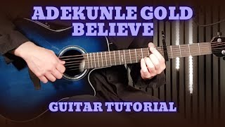 Adekunle Gold – Believe | Guitar Tutorial + Easy Afrobeat Chords & Rhythm Vibes 🎶🔥