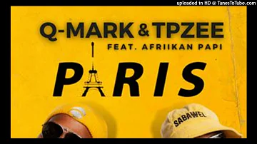 Q-MARK x TPZEE FT AFRIICAN PAPI - Paris (DJ EAZY T ACA IN - ACA OUT TOOL)