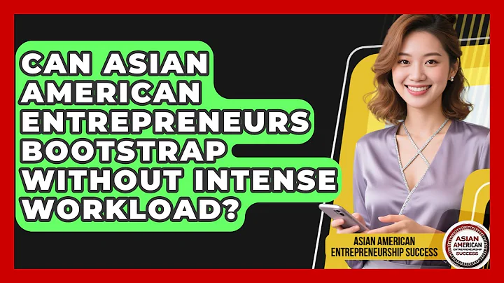 Can Asian American Entrepreneurs Bootstrap Without Intense Workload?
