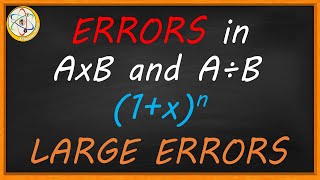 Errors in Multiplication and Division|Binomial Approximation|Large Errors NEET IITJEE Physics