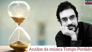 Análise da música Tempo Perdido (Música 6 - Álbum 2)