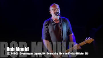 Bob Mould -  Something I Learned Today (Hüsker Dü) - 2025-12-01 - Copenhagen Loppen, DK