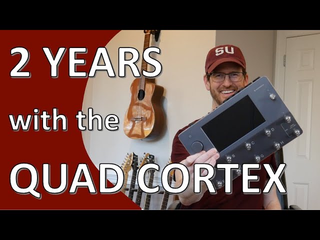 2 Years with the Quad Cortex and Why It Was My Best Purchase