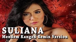 Suliana - Mendem Kangen - Remix Version - Official Musik Video  - Durasi: 4:55. 