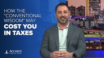 How the Conventional Wisdom May Cost You in Taxes - Accardi Financial Group