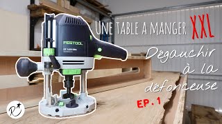 Une table à manger XXL (Ep.1) le surfaçage à la défonceuse.