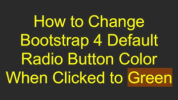 How to Change Bootstrap 4 Default Radio Button Color When Clicked to Green