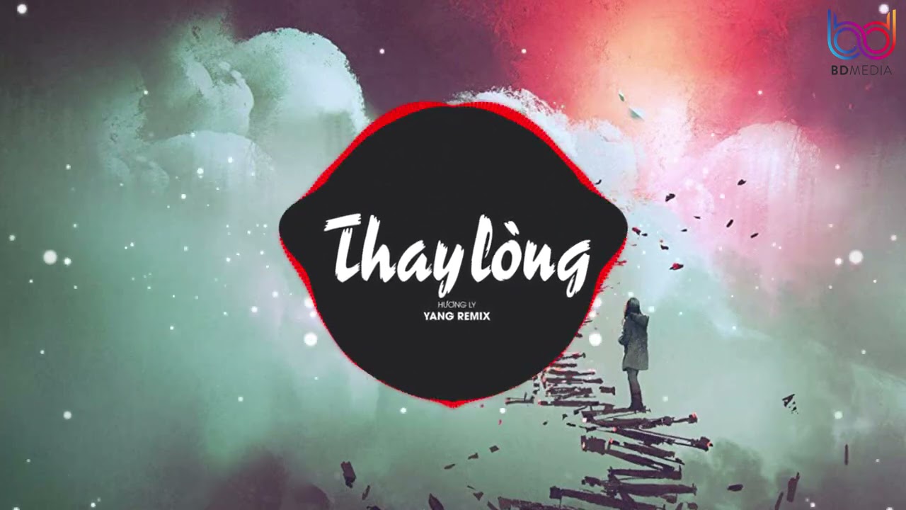 gmthai loong  New Update  Thay Lòng REMIX - Nal, HƯƠNG LY (YANG REMIX)  TẠM BIỆT NHÉ NGƯỜI ANH YÊU ANH CHÚC EM VUI BÊN NGƯỜI