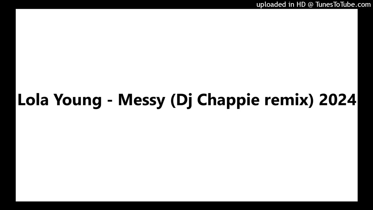 Lola Young - Messy (Dj Chappie Remix) 2025
