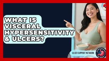 What Is Visceral Hypersensitivity & Ulcers? - Ulcer Support Network
