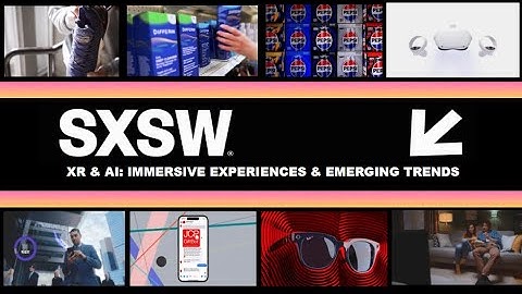 SXSW 2025 XR  AI Immersive Experiences  Emerging Trends