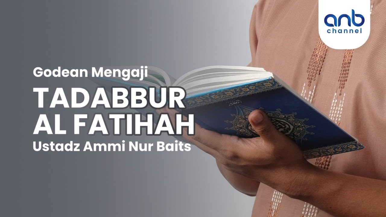 Tadabbur Al Fatihah | Ustadz Ammi Nur Baits, ST., BA.