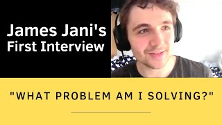 James Jani's First Interview: Advice on Success