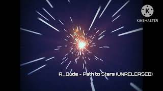 R_Dude - Path To Stars (UNRELEASED)