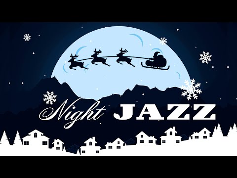 Christmas Jazz Night - Winter Holiday JAZZ - Smooth Night Jazz Instrumental Music