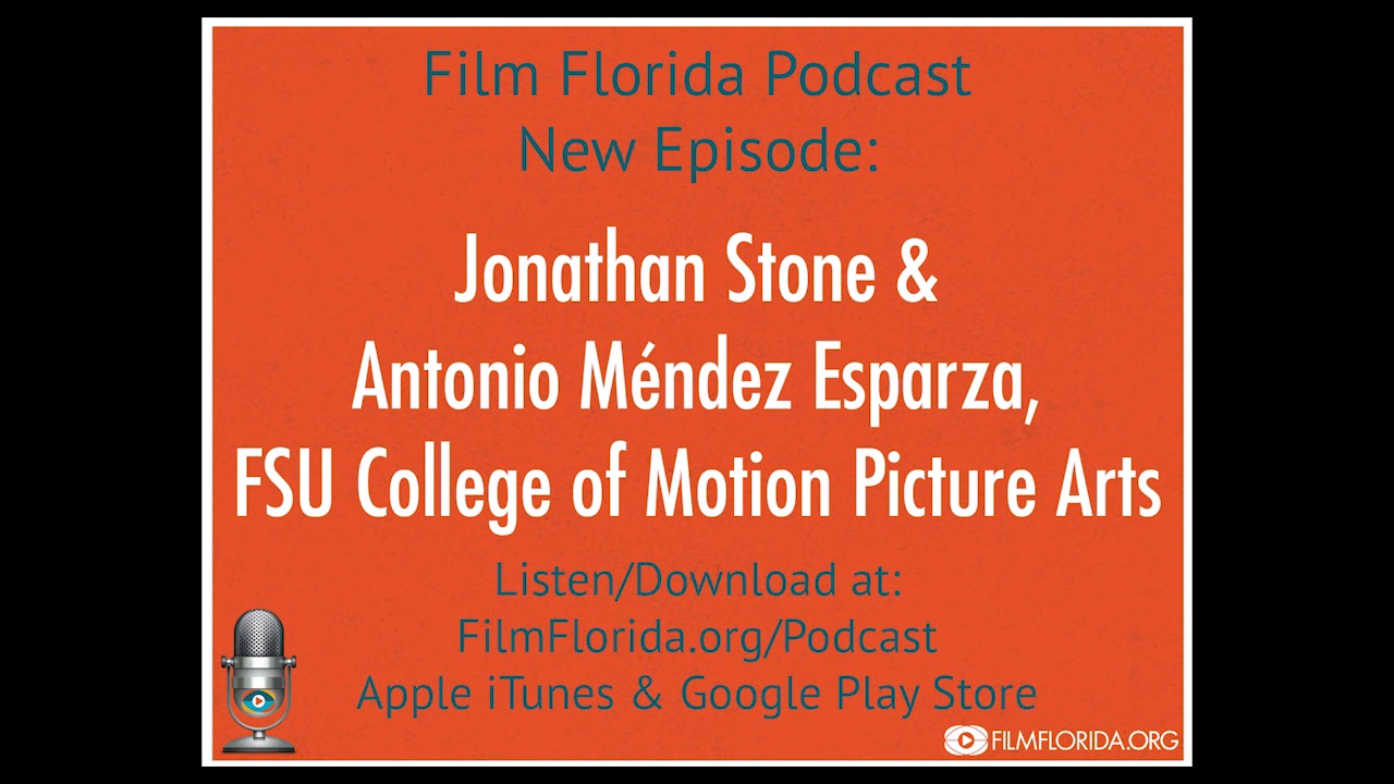 filmtools Film Florida Podcast: Jonathan Stone & Antonio Mendez Esparza- FSU College of Motion Picture Arts