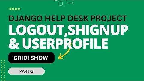 Django Help Desk Ticket System Project part-3|Logout |Registration |UserProfile