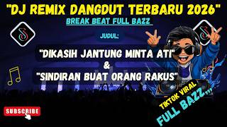 DJ Dangdut Break Beat Terbaru 2026 || FULL BAZZ VIRAL ||🎵 DI KASIH JANTUNG MINTA ATI