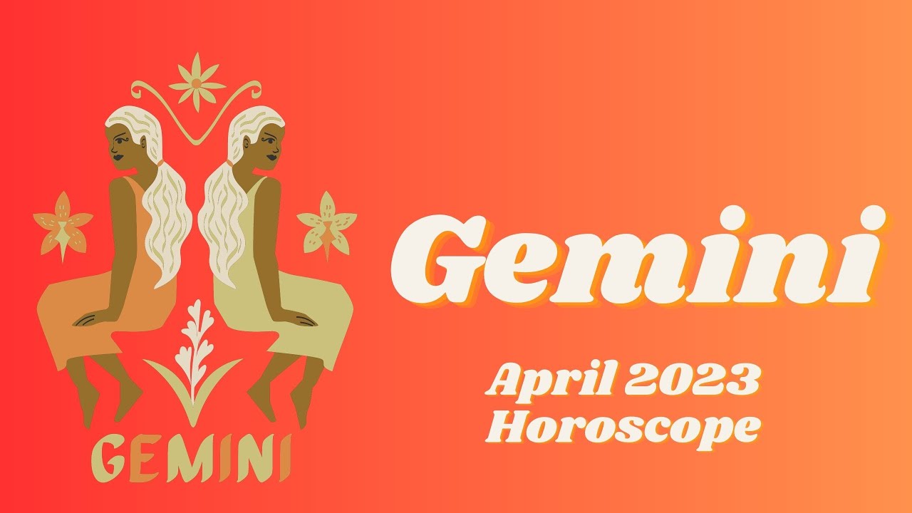 Gemini April 2023 Horoscope YouTube