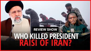 WHO KILLED PRESIDENT RAISI OF IRAN?