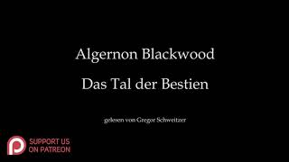 Algernon Blackwood: Das Tal der Bestien [Hörbuch, deutsch]