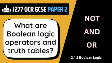 Boolean Operators & Truth Tables | 4.1 | OCR GCSE Computer Science | J277
