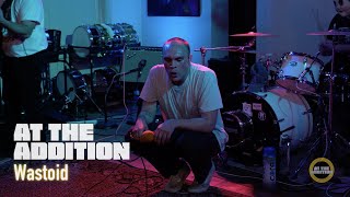 Wastoid | At The Addition (Full Session)