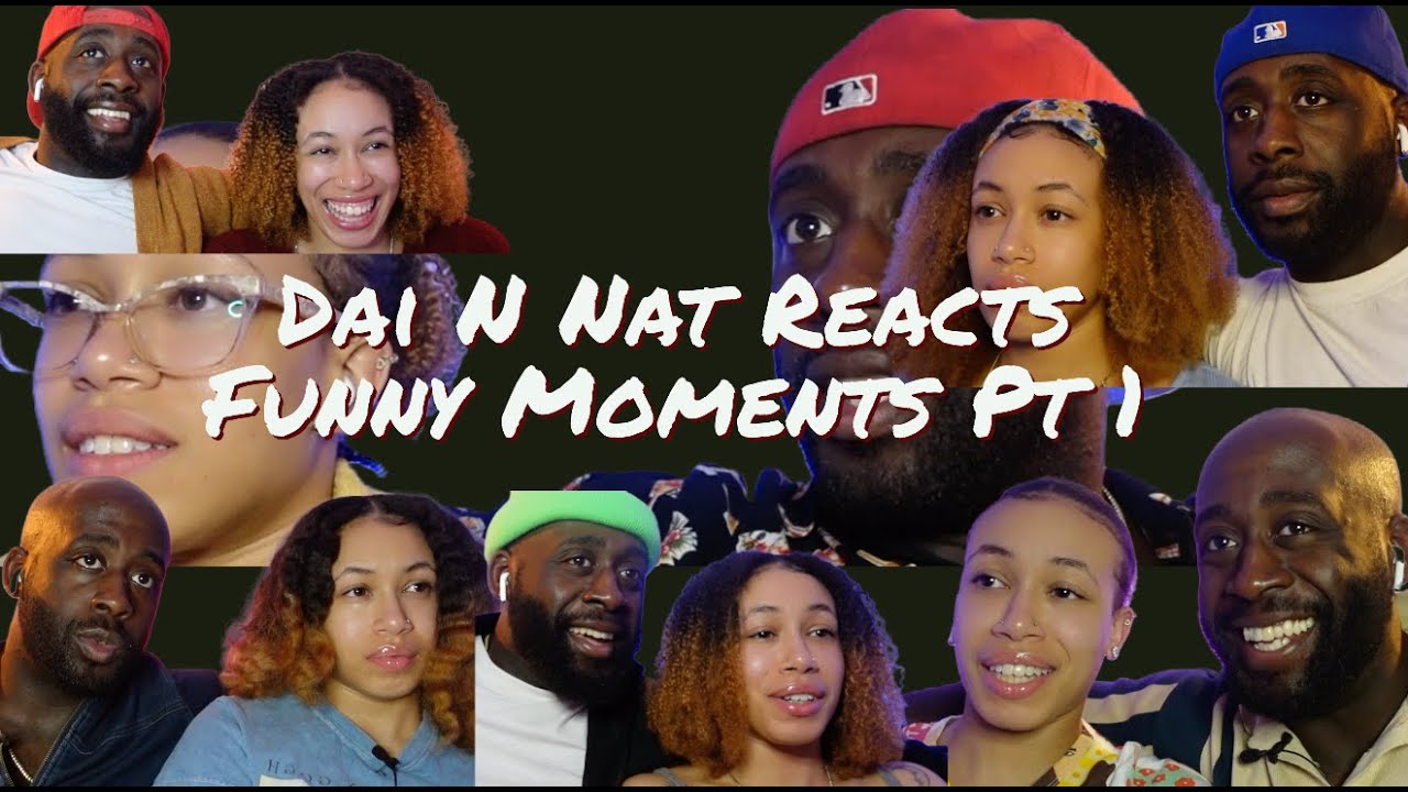 DAI N NAT REACTS FUNNY/ENTERTAINING MOMENTS PART 1 - YouTube