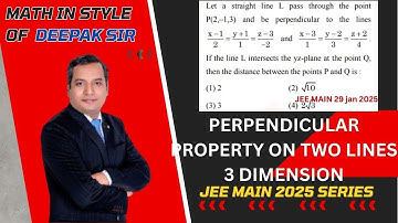 JEE MAIN 29 JAN SHIFT 2,2025:Let a straight line L pass through the pointP(2,–1,3) and be perpendic