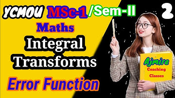 YCMOU/MSc-1/Sem-II(Maths)/Paper-5:-Integral Transforms/Error Function